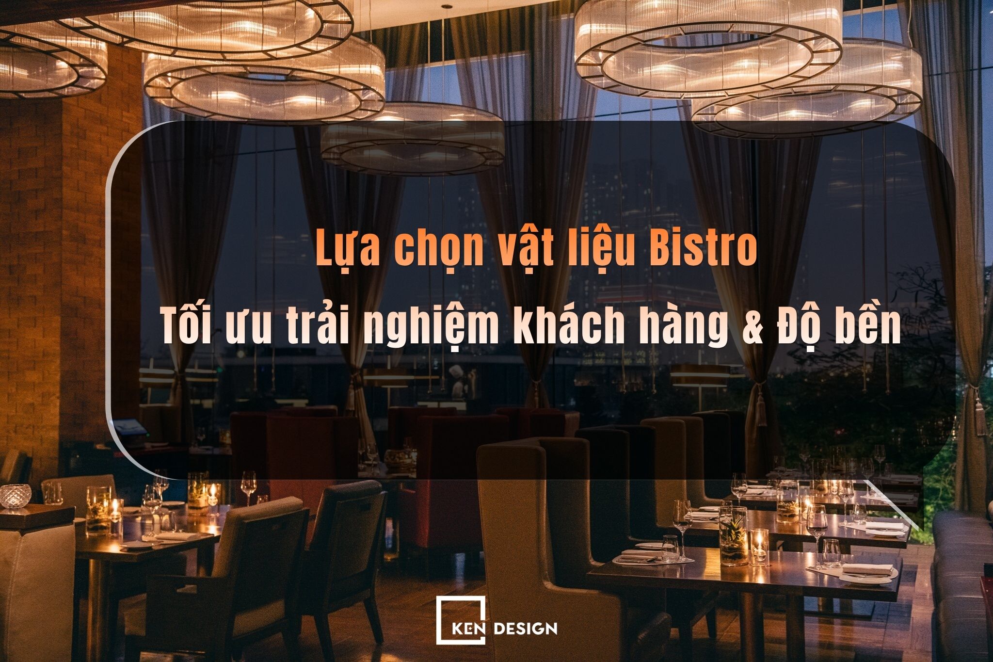 Lựa chọn vật liệu Bistro: Tối ưu trải nghiệm khách hàng & Độ bền